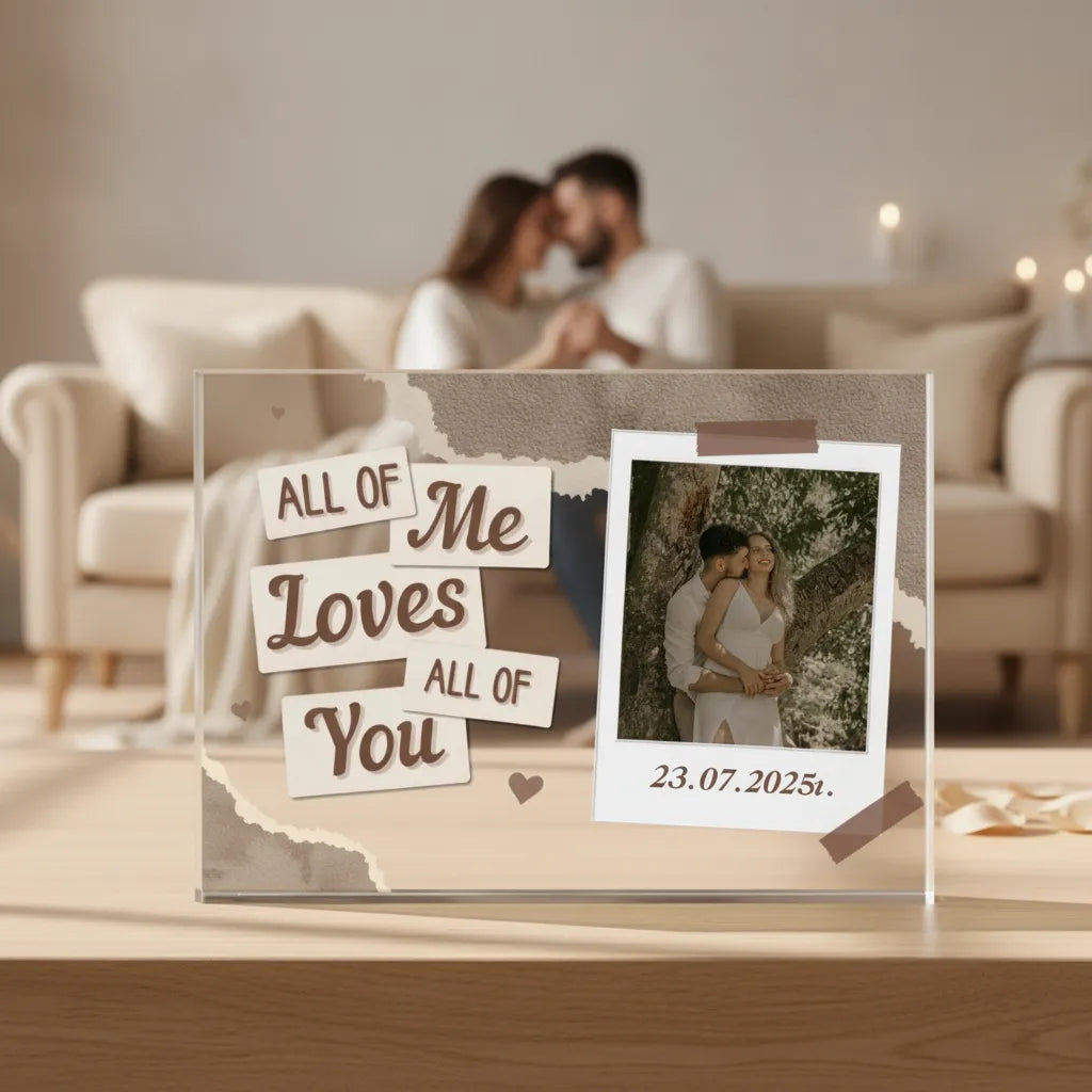 All of Me Loves all of You - Акрилен плакет